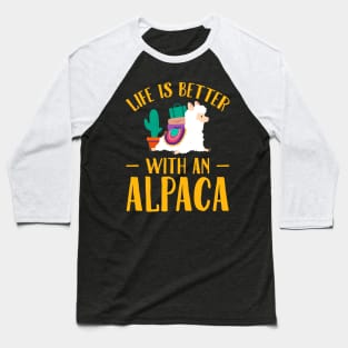 Life is better with an alpaca Baseball T-Shirt